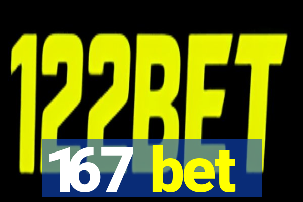 167 bet